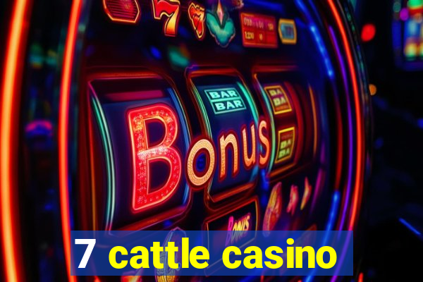 7 cattle casino